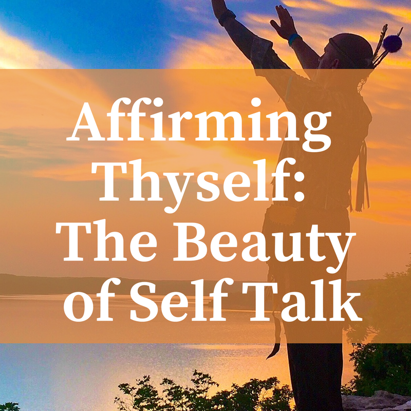 Affirming Thyself: The Beauty of Self-Talk