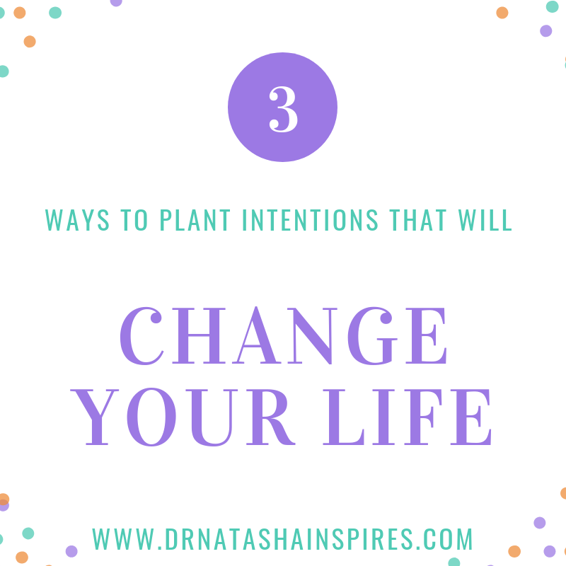3 Ways to Plant Intentions that Will Change Your Life