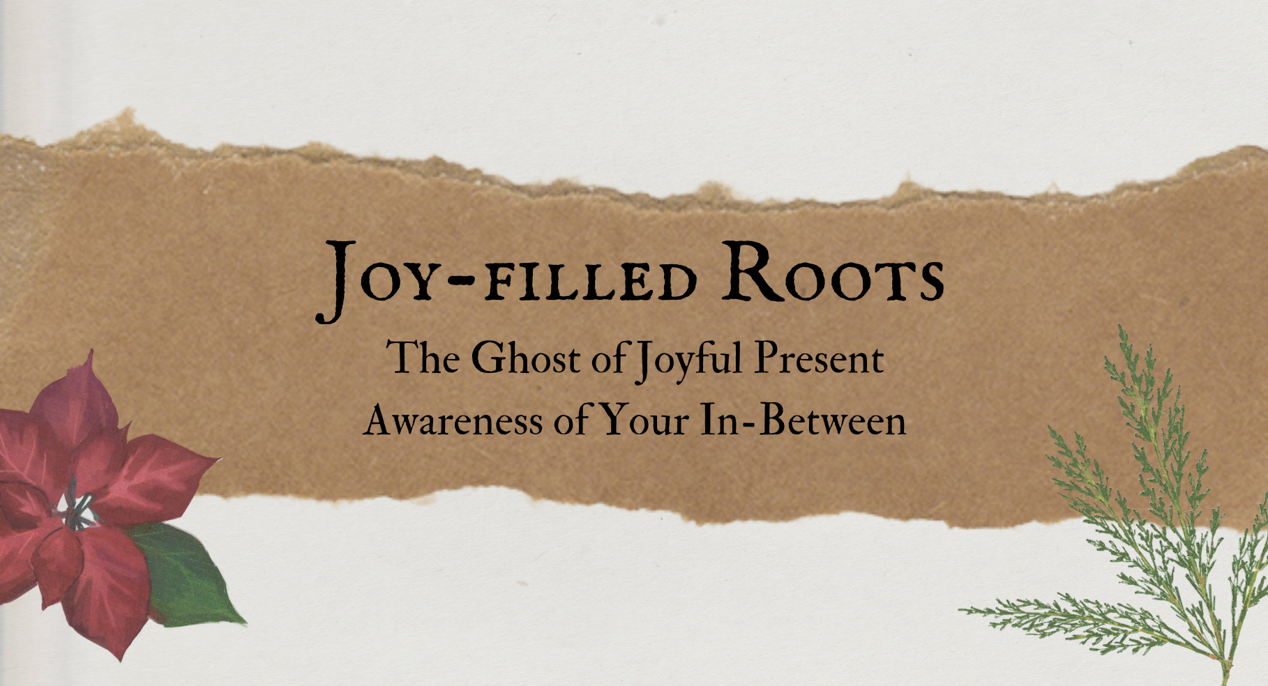 Joy-Filled Roots — The Ghost of Joyful Present